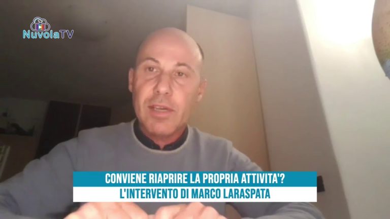 CONVIENE RIAPRIRE LA PROPRIA ATTIVITA’? L’INTERVENTO DI MARCO LARASPATA