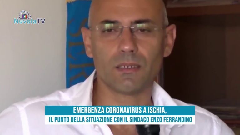 ISCHIA ZONA ROSSA? IL PUNTO DELLA SITUAZIONE CON IL SINDACO ENZO FERRANDINO