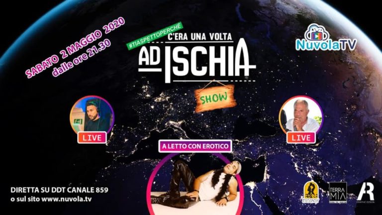 STASERA SI BALLA SU NUVOLA TV: ALLE 21.30 #TIASPETTOPERCHE’ C’ERA UNA VOLTA AD ISCHIA – LO SHOW
