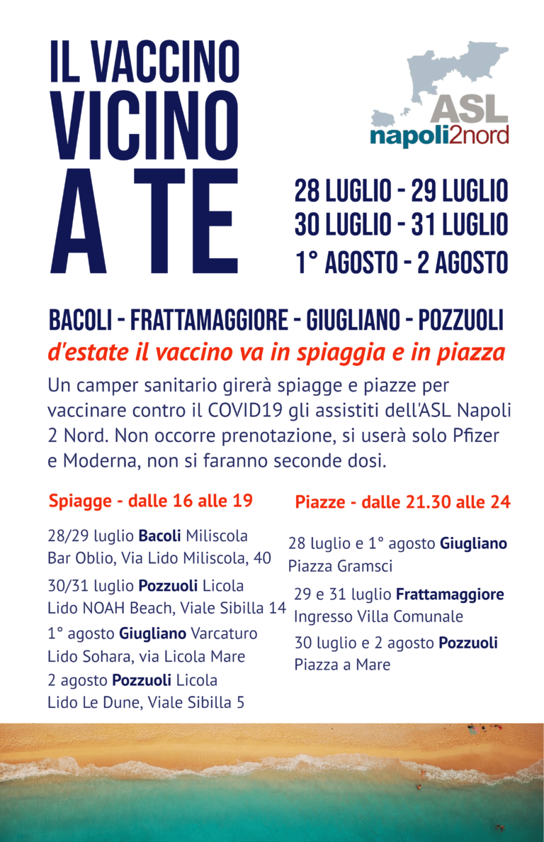 ASL NAPOLI 2 NORD –  DAL 28 LUGLIO AL 2 AGOSTO IL VACCINO CONTRO IL COVID SI FA SUI LIDI FLEGREI E IN PIAZZA A POZZUOLI, GIUGLIANO E FRATTAMAGGIORE