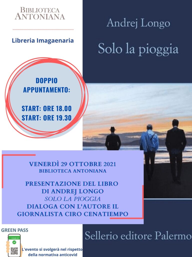 VENERDI’ 29 OTTOBRE DOPPIO APPUNTAMENTO PRESSO LA BIBLIOTECA COMUNALE ANTONIANA PER LA PRESENTAZIONE DELL’ULTIMO ROMANZO DI ANDREJ LONGO “SOLO LA PIOGGIA”