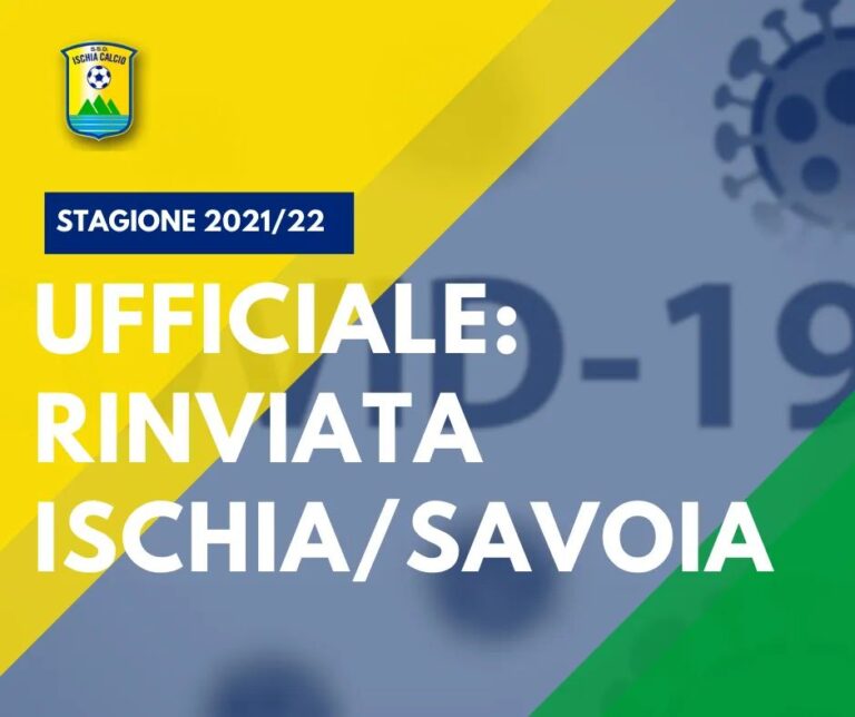 7 POSITIVI NEL SAVOIA, PARTITA CON L’ ISCHIA RINVIATA