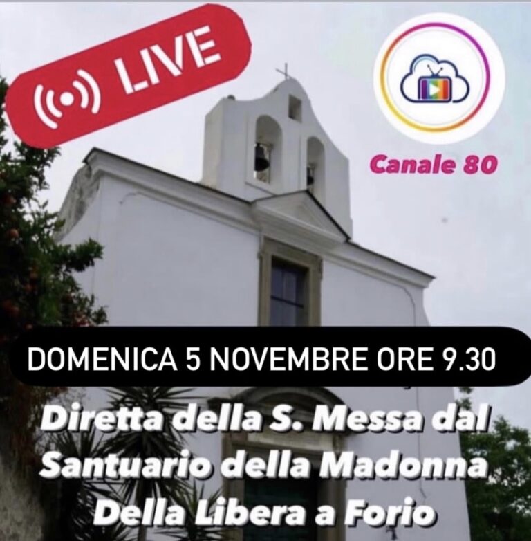 DIRETTA DOMANI , DOMENICA 5 NOVEMVRE, SUL CANALE 80 ALLE ORE 9,30 S. MESSA DAL SANTUARIO DELL MADONNA DELLA LIBERA A FORIO