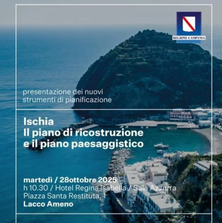 Ischia riparte: presentazione del Piano di Ricostruzione e del Piano Paesaggistico Regionale