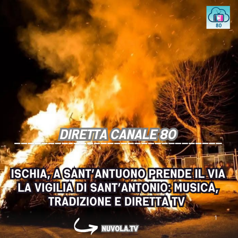 Ischia, a Sant’Antuono prende il via la vigilia di Sant’Antonio: musica, tradizione e diretta TV su Nuvola Tv (canale 80)